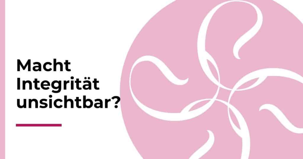 Macht Integrität unsichtbar? Beitragsbild zur Kategorie Transparenz & Vertrauen